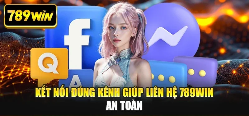Kết nối đúng kênh giúp liên hệ 789WIN an toàn Kết nối đúng kênh giúp liên hệ 789WIN an toàn